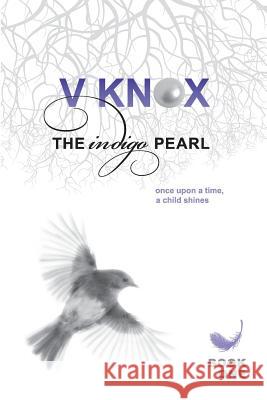 The Indigo Pearl: once upon a time, a child shines Knox, V. 9780993738029 Silent K Publishing - książka