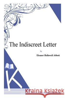 The Indiscreet Letter Eleanor Hallowell Abbott 9781494702045 Createspace Independent Publishing Platform - książka