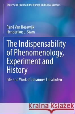 The Indispensability of Phenomenology, Experiment and History Van Hezewijk, René, Stam, Henderikus J. 9783031743931 Springer - książka