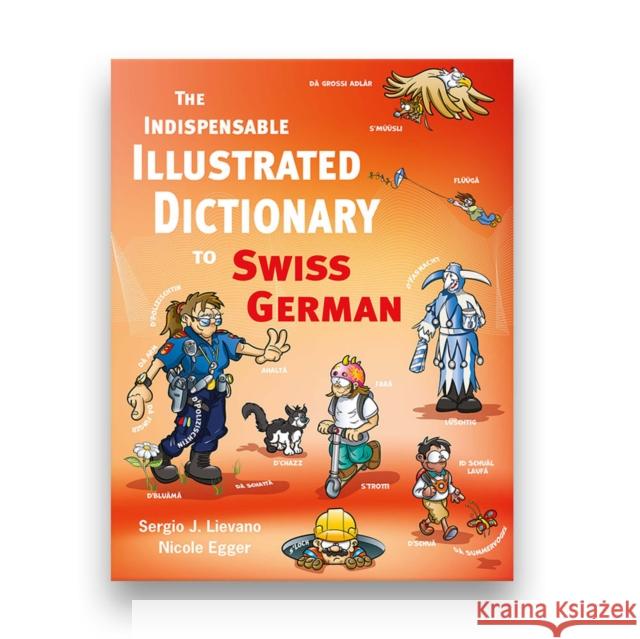 The Indispensable Illustrated Dictionary to Swiss German Egger, Nicole 9783038691228 Bergli Books Ltd - książka