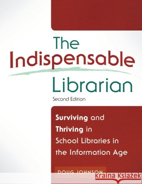 The Indispensable Librarian: Surviving and Thriving in School Libraries in the Information Age Johnson, Douglas A. 9781610692397 Linworth Publishing - książka