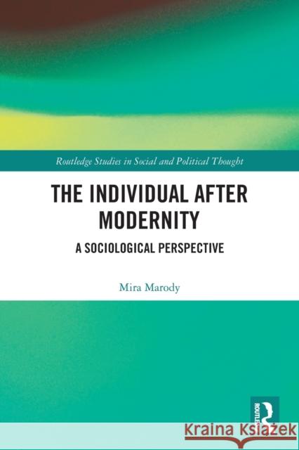The Individual After Modernity: A Sociological Perspective Mira Marody 9780367614904 Routledge - książka