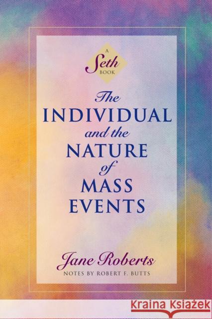 The Individual and the Nature of Mass Events: A Seth Book Jane Roberts 9781878424211 Amber-Allen Publishing,U.S. - książka