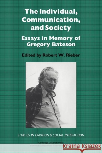 The Individual, Communication, and Society: Essays in Memory of Gregory Bateson Rieber, Robert W. 9780521134170 Cambridge University Press - książka