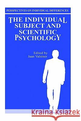 The Individual Subject and Scientific Psychology Jaan Valsiner Jaan Valsiner 9780306422508 Kluwer Academic Publishers - książka