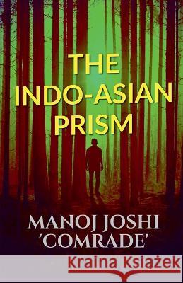 The Indo-Asian Prism Manoj Joshi   9798889595199 Notion Press - książka