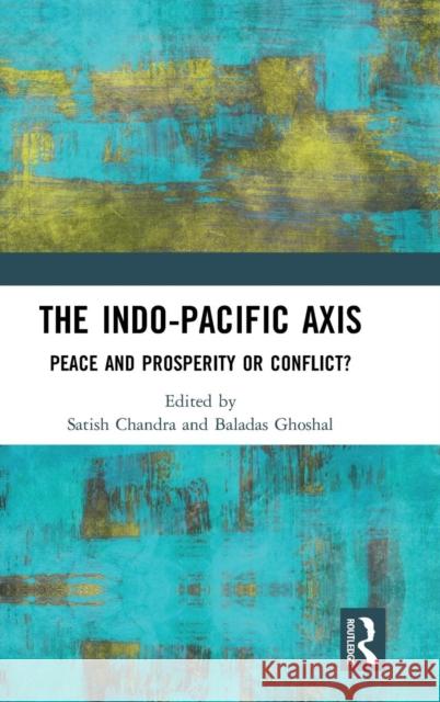 The Indo-Pacific Axis: Peace and Prosperity or Conflict?  9781138589421  - książka