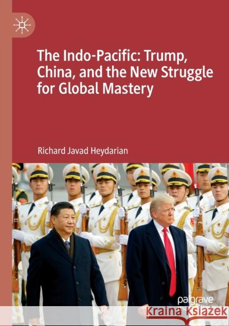 The Indo-Pacific: Trump, China, and the New Struggle for Global Mastery Richard Javad Heydarian 9789811397981 Palgrave MacMillan - książka