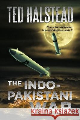 The Indo-Pakistani War Ted Halstead 9798363747298 Independently Published - książka
