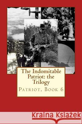 The Indomitable Patriot: the Trilogy McLelland, Carl 9781544094595 Createspace Independent Publishing Platform - książka