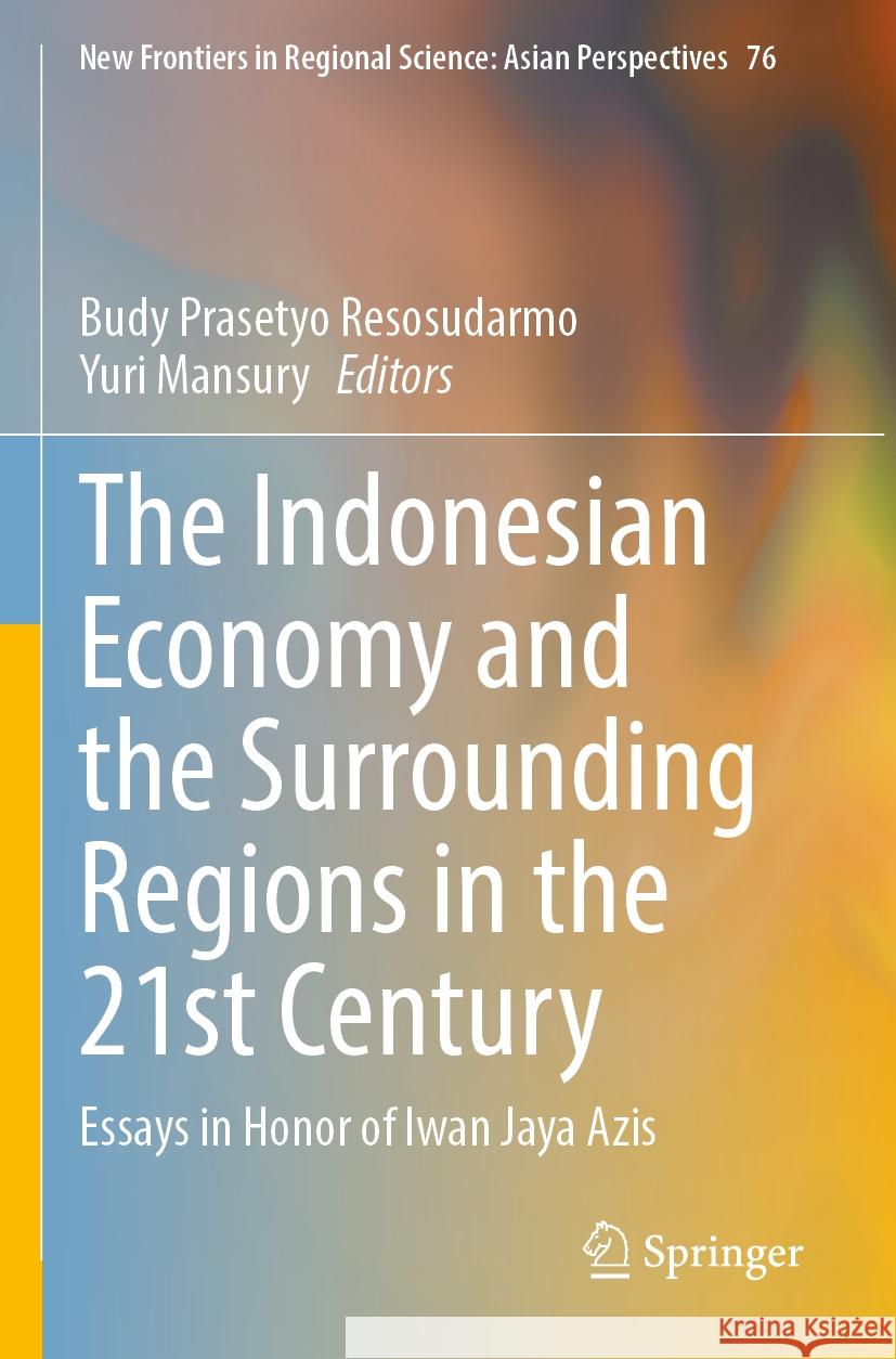 The Indonesian Economy and the Surrounding Regions in the 21st Century  9789819701247 Springer Nature Singapore - książka