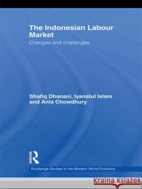 The Indonesian Labour Market: Changes and challenges Dhanani, Shafiq 9780415305495 Taylor & Francis - książka