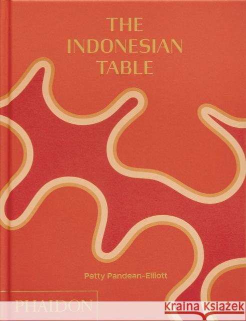 The Indonesian Table Petty Pandean-Elliott 9781838666286 Phaidon Press Ltd - książka