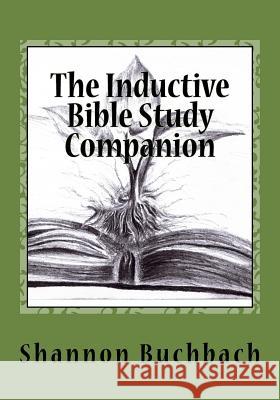 The Inductive Bible Study Companion: Unlock the Word Shannon Buchbach Lucky Gumbo 9781530575992 Createspace Independent Publishing Platform - książka