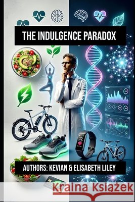 The Indulgence Paradox Liley, Elisabeth, Liley, Kevian 9798198004948 Independently Published - książka