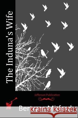 The Induna's Wife Bertram Mitford 9781517700065 Createspace - książka
