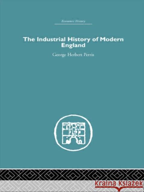 The Industrial History of Modern England George Perris 9780415378420 Routledge - książka