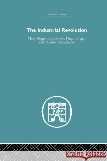 The Industrial Revolution Mary Beggs-Humphreys 9780415759298 Routledge - książka