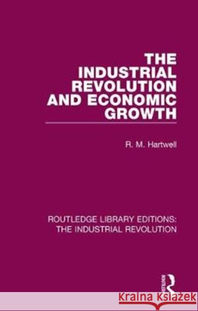 The Industrial Revolution and Economic Growth R. M. Hartwell 9781138707382 Routledge - książka