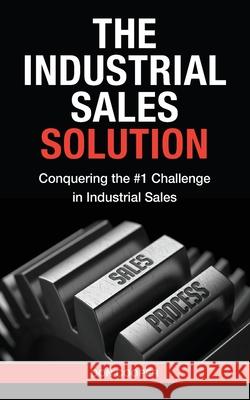 The Industrial Sales Solution Don Cooper 9798632603393 Independently Published - książka