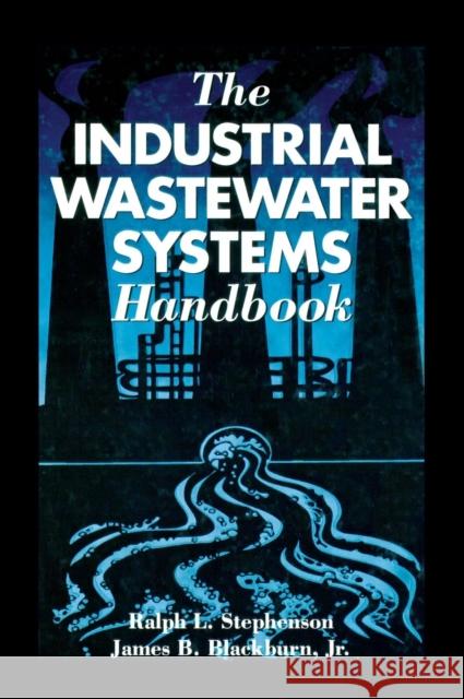 The Industrial Wastewater Systems Handbook James W. Blackburn Gary W. Clark Ralph L. Stephenson 9781566702096 CRC Press - książka