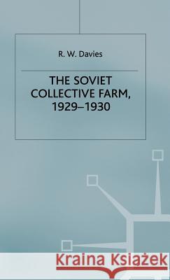 The Industrialisation of Soviet Russia: Volume 2: The Soviet Collective Farm, 1929-1930 Davies, R. W. 9780333261729 Palgrave Macmillan - książka