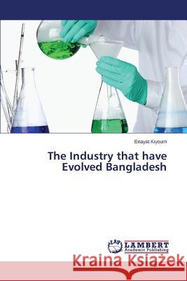 The Industry That Have Evolved Bangladesh Kiyoum Enayat 9783659607363 LAP Lambert Academic Publishing - książka
