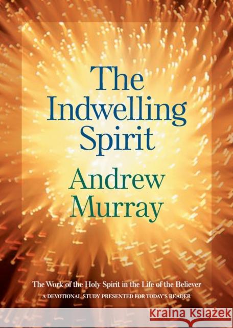 The Indwelling Spirit – The Work of the Holy Spirit in the Life of the Believer Andrew Murray 9780764202278 Baker Publishing Group - książka