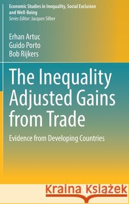 The Inequality Adjusted Gains from Trade: Evidence from Developing Countries Erhan Artuc Guido Porto Bob Rijkers 9783030930592 Springer - książka