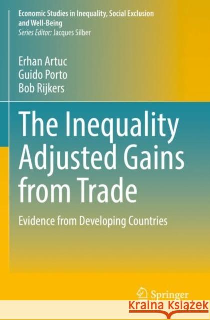 The Inequality Adjusted Gains from Trade: Evidence from Developing Countries Erhan Artuc Guido Porto Bob Rijkers 9783030930622 Springer - książka