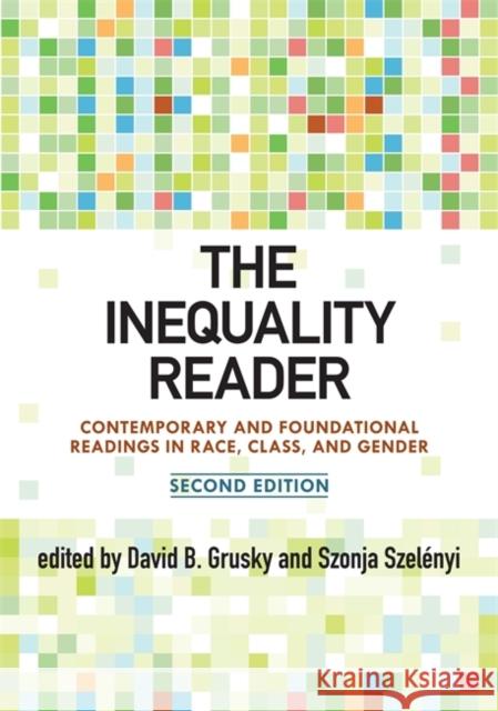 The Inequality Reader: Contemporary and Foundational Readings in Race, Class, and Gender Grusky, David B. 9780813344843 Taylor & Francis Inc - książka