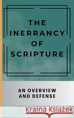 The Inerrancy of Scripture: An Overview and Defense L. J. Anderson 9781963291087 Lamad Press - książka
