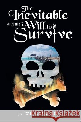 The Inevitable and the Will to Survive J. William Mac 9781452580463 Balboa Press - książka