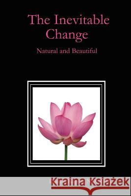 The Inevitable Change: Natural and Beautiful ND, RHA, Dianne Kapral 9781411633988 Lulu.com - książka