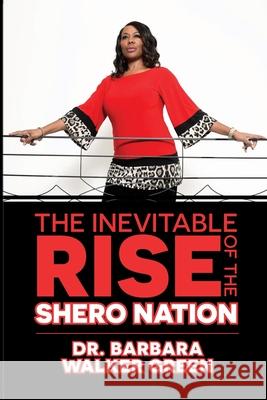 The Inevitable Rise of the Shero Nation Barbara Walker-Green 9781735464220 Walker-Green Publishing - książka