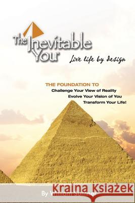 The Inevitable You: Live Life by Design William Sumner 9780983569411 Inevitable You - książka