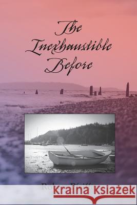 The Inexhaustible Before Robert Pfeiffer 9781632100290 Plain View Press, LLC - książka