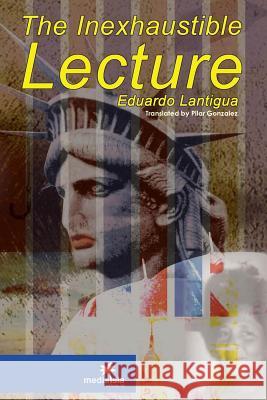 The Inexhaustible Lecture Eduardo Lantigua 9781387636549 Lulu.com - książka