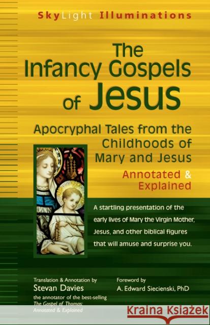 The Infancy Gospels of Jesus: Apocryphal Tales from the Childhoods of Mary and Jesus--Annotated & Explained Davies, Stevan 9781683363811 Skylight Paths Publishing - książka