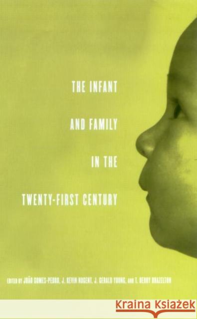 The Infant and Family in the Twenty-First Century Joao Gomes-Pedro Nugent J Kevin                           J. Gerald Young 9780415933919 Brunner-Routledge - książka