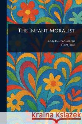 The Infant Moralist Helena Lady Carnegie Violet Jacob 9781025247892 Anson Street Press - książka