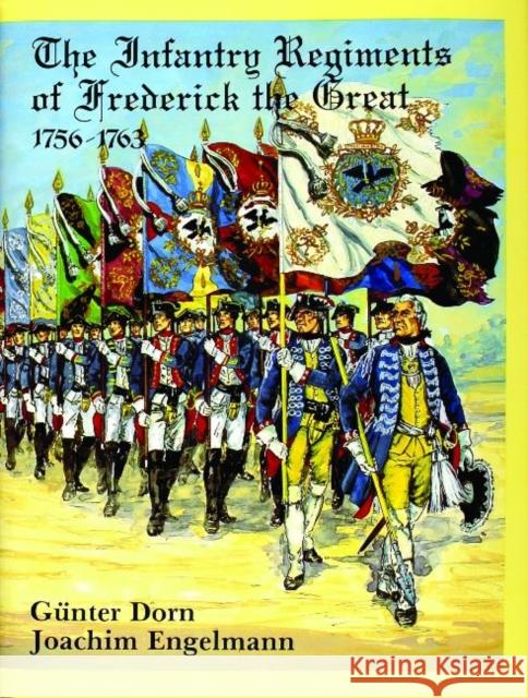 The Infantry Regiments of Frederick the Great 1756-1763 Dorn, Gunther 9780887401633 Schiffer Publishing - książka