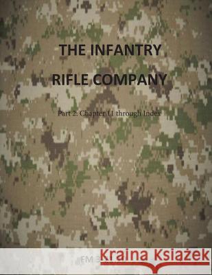 The Infantry Rifle Company Part 2: FM 3-21.10 Chapters 11 thru Index Department of the Army 9781499302738 Createspace - książka