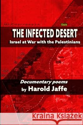 The Infected Desert: Israel at War with the Palestinians Harold Jaffe 9781884097591 Jef Books - książka