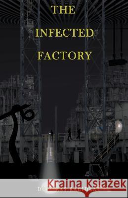 The Infected Factory Douglas Rabideau   9798223452812 Rabideau Publishing - książka