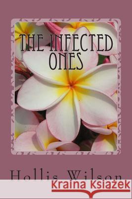 The Infected Ones Mrs Hollis-Wilson 9781466379350 Createspace - książka
