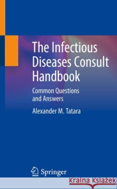 The Infectious Diseases Consult Handbook Alexander M. Tatara 9783031394737 Springer International Publishing AG - książka