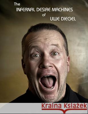 The Infernal Desire Machines of Uwe Diegel: The funniest book in the world Uwe Diegel 9782492077050 Afnil - książka