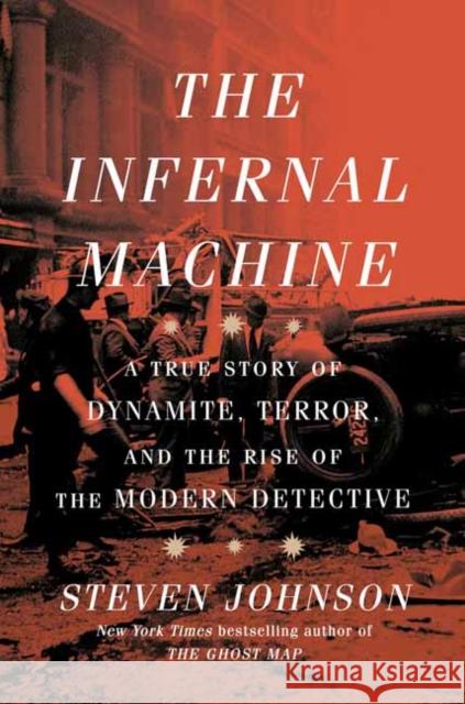 The Infernal Machine: A True Story of Dynamite, Terror, and the Rise of the Modern Detective Steven Johnson 9780593443958 Crown Publishing Group (NY) - książka