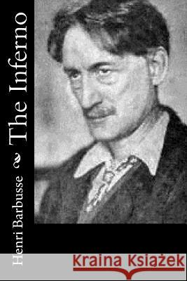 The Inferno Henri Barbusse Edward J. O'Brien 9781979006866 Createspace Independent Publishing Platform - książka